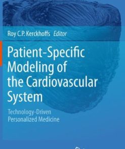 Patient Specific Modeling of the Cardiovascular System Technology Driven Personalized Medicine