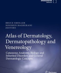Atlas of Dermatology Dermatopathology and Venereology Cutaneous Anatomy Biology and Inherited Disorders and General Dermatologic Concepts