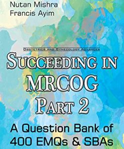 Succeeding in Mrcog A Question Bank of 400 Emqs & Sbas