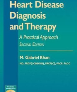Heart Disease Diagnosis and Therapy A Practical Approach 2nd Ed