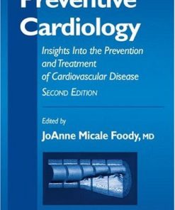 Preventive Cardiology Insights Into the Prevention and Treatment of Cardiovascular Disease 2nd Ed
