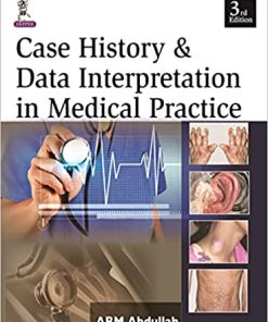 Case History & Data Interpretation in Medical Practice 3rd Edition By ABM Abdullah