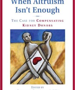 When Altruism Isn’t Enough The Case for Compensating Kidney Donors