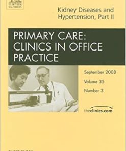 Issue Of Primary Care Clinics in Office Practice Kidney Diseases and Hypertension Part II