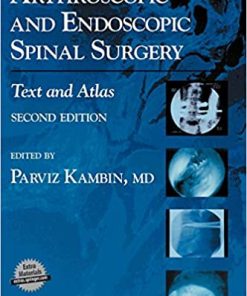 Arthroscopic and Endoscopic Spinal Surgery Text and Atlas