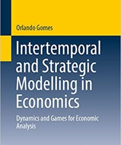 Intertemporal and Strategic Modelling in Economics Dynamics and Games for Economic Analysis
