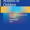 Renal Tubular Acidosis in Children New Insights in Diagnosis and Treatment