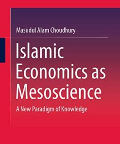Islamic Economics as Mesoscience A New Paradigm of Knowledge