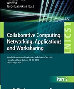 Collaborative Computing Networking Applications and Worksharing 18th EAI International Conference
