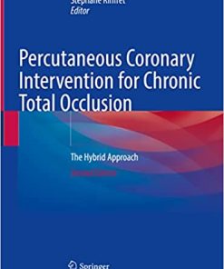 Percutaneous Coronary Intervention for Chronic Total Occlusion The Hybrid Approach 2nd Edition