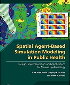 Spatial Agent Based Simulation Modeling in Public Health Design Implementation and Applications for Malaria Epidemiology