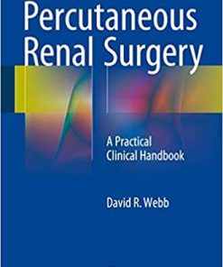 Percutaneous Renal Surgery A Practical Clinical Handbook