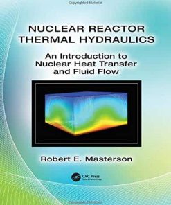 Nuclear Reactor Thermal Hydraulics An Introduction to Nuclear Heat Transfer and Fluid Flow