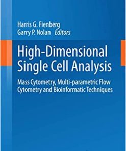 High Dimensional Single Cell Analysis Mass Cytometry Multi Parametric Flow Cytometry and Bioinformatic Techniques