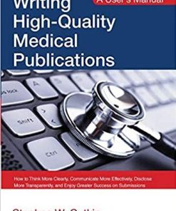 Writing High Quality Medical Publications A Users Manual