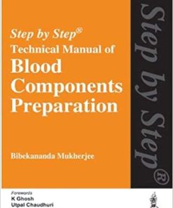 Transfusion Medicine Step by Step Technical Manual of Blood Components Preparation
