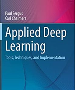 Applied Deep Learning Tools Techniques and Implementation