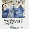 Operating Room Leadership and Perioperative Practice Management 2nd Ed
