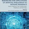 Researches and Applications of Artificial Intelligence to Mitigate Pandemics History Diagnostic Tools Epidemiology Healthcare and Technology