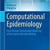 Computational Epidemiology From Disease Transmission Modeling to Vaccination Decision Making