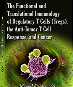 The Functional and Translational Immunology of Regulatory T Cells tregs the Anti tumor T Cell Response and Cancer