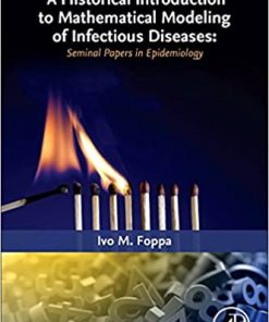 A Historical Introduction to Mathematical Modeling of Infectious Diseases Seminal Papers in Epidemiology