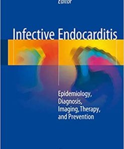Infective Endocarditis Epidemiology Diagnosis Imaging Therapy and Prevention
