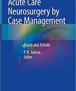 Acute Care Neurosurgery by Case Management Pearls and Pitfalls