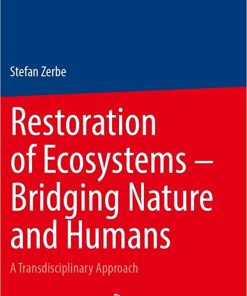 Restoration of Ecosystems Bridging Nature and Humans A Transdisciplinary Approach