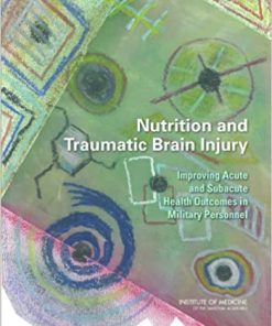 Nutrition and Traumatic Brain Injury Improving Acute and Subacute Health Outcomes in Military Personnel