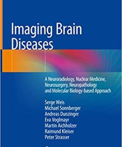 Imaging Brain Diseases A Neuroradiology Nuclear Medicine Neurosurgery Neuropathology and Molecular Biology Based Approach