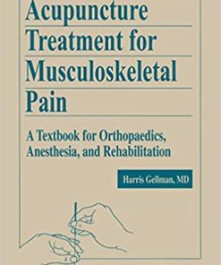 Acupuncture Treatment for Musculoskeletal Pain A Textbook for Orthopaedics Anesthesia and Rehabilitation