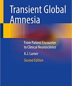Transient Global Amnesia From Patient Encounter to Clinical Neuroscience 2nd Edition