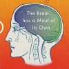 The Brain has a Mind of its Own Attachment Neurobiology and the New Science of Psychotherapy