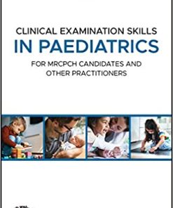 Clinical Examination Skills in Paediatrics For MRCPCH Candidates and Other Practitioners