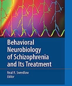 Behavioral Neurobiology of Schizophrenia and Its Treatment