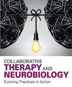 Collaborative Therapy and Neurobiology Evolving Practices in Action