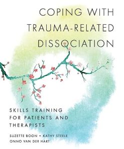 Coping with TraumaRelated Dissociation Skills Training for Patients and Therapists