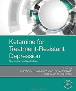Ketamine for Treatment Resistant Depression Neurobiology and Applications