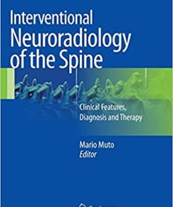 Interventional Neuroradiology of the Spine Clinical Features Diagnosis and Therapy