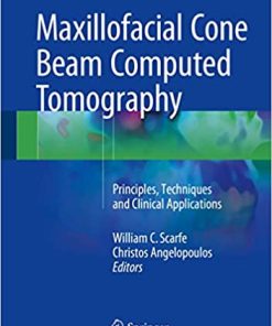 Maxillofacial Cone Beam Computed Tomography Principles Techniques and Clinical Applications