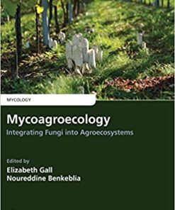 Mycoagroecology Integrating Fungi into Agroecosystems
