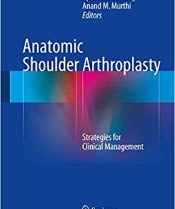 Anatomic Shoulder Arthroplasty Strategies for Clinical Management