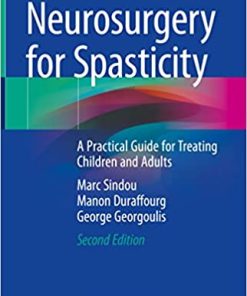 Neurosurgery for Spasticity A Practical Guide for Treating Children and Adults 2nd Edition