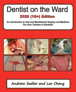 Dentist on the Ward 2020 An Introduction to Oral and Maxillofacial Surgery and Medicine For Core Trainees in Dentistry