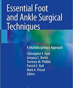 Essential Foot and Ankle Surgical Techniques A Multidisciplinary Approach
