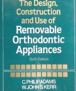 Design Construction and Use of Removable Orthodontic Appliances