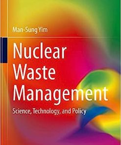 Nuclear Waste Management Science Technology and Policy