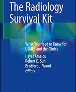 The Radiology Survival Kit What You Need to Know for USMLE and the Clinics