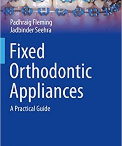 Fixed Orthodontic Appliances A Practical Guide